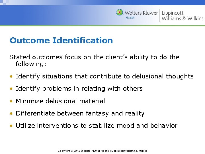 Outcome Identification Stated outcomes focus on the client’s ability to do the following: • Outcome Identification Stated outcomes focus on the client’s ability to do the following: •