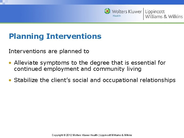 Planning Interventions are planned to • Alleviate symptoms to the degree that is essential Planning Interventions are planned to • Alleviate symptoms to the degree that is essential