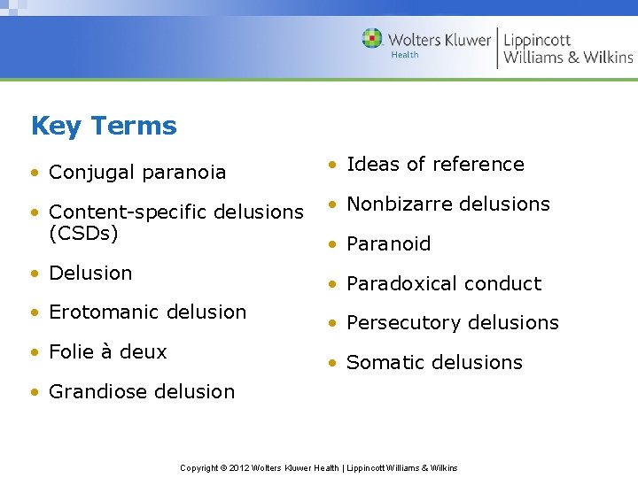 Key Terms • Conjugal paranoia • Ideas of reference • Content-specific delusions (CSDs) • Key Terms • Conjugal paranoia • Ideas of reference • Content-specific delusions (CSDs) •