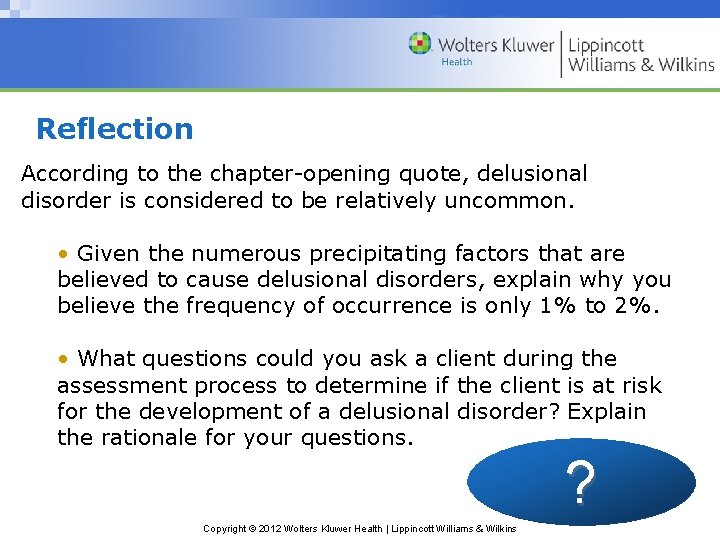 Reflection According to the chapter-opening quote, delusional disorder is considered to be relatively uncommon. Reflection According to the chapter-opening quote, delusional disorder is considered to be relatively uncommon.