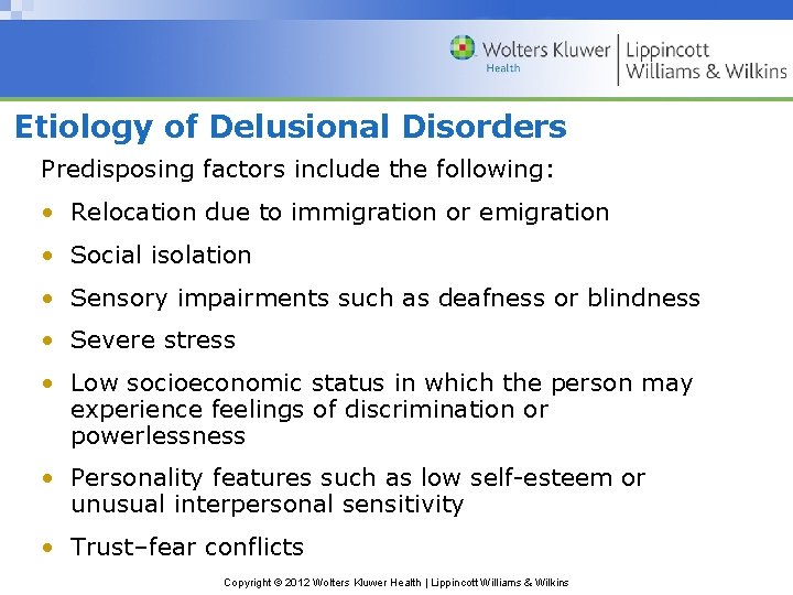 Etiology of Delusional Disorders Predisposing factors include the following: • Relocation due to immigration Etiology of Delusional Disorders Predisposing factors include the following: • Relocation due to immigration
