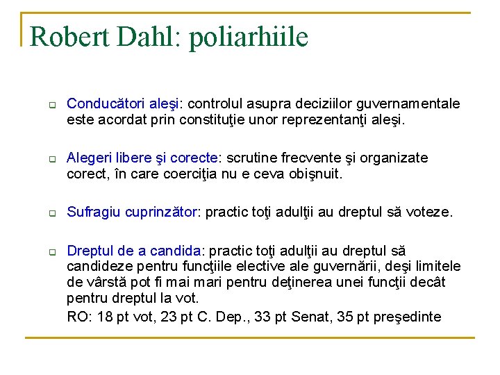 Robert Dahl: poliarhiile q q Conducători aleşi: controlul asupra deciziilor guvernamentale este acordat prin Robert Dahl: poliarhiile q q Conducători aleşi: controlul asupra deciziilor guvernamentale este acordat prin