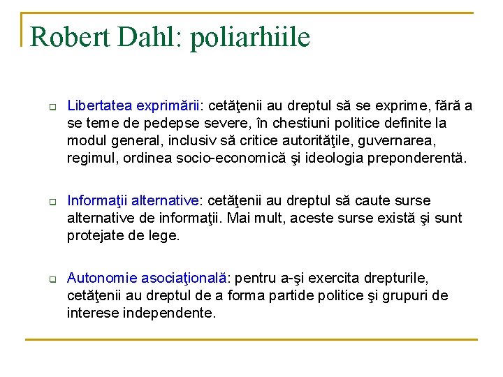 Robert Dahl: poliarhiile q q q Libertatea exprimării: cetăţenii au dreptul să se exprime, Robert Dahl: poliarhiile q q q Libertatea exprimării: cetăţenii au dreptul să se exprime,