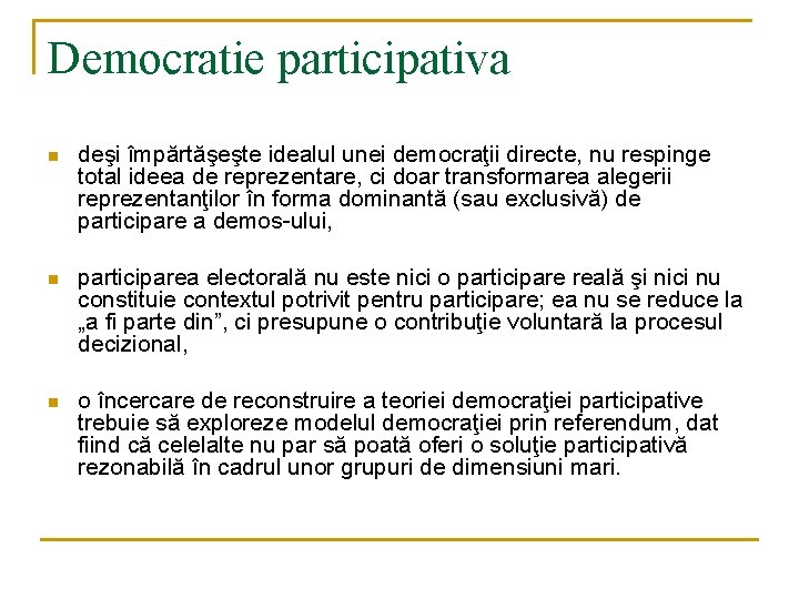 Democratie participativa n deşi împărtăşeşte idealul unei democraţii directe, nu respinge total ideea de Democratie participativa n deşi împărtăşeşte idealul unei democraţii directe, nu respinge total ideea de