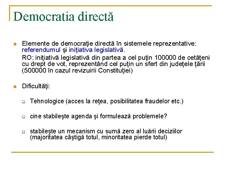 Democratia directă n Elemente de democraţie directă în sistemele reprezentative: referendumul şi iniţiativa legislativă. Democratia directă n Elemente de democraţie directă în sistemele reprezentative: referendumul şi iniţiativa legislativă.