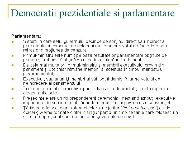 Democratii prezidentiale si parlamentare Parlamentară: n Sistem în care şeful guvernului depinde de sprijinul Democratii prezidentiale si parlamentare Parlamentară: n Sistem în care şeful guvernului depinde de sprijinul