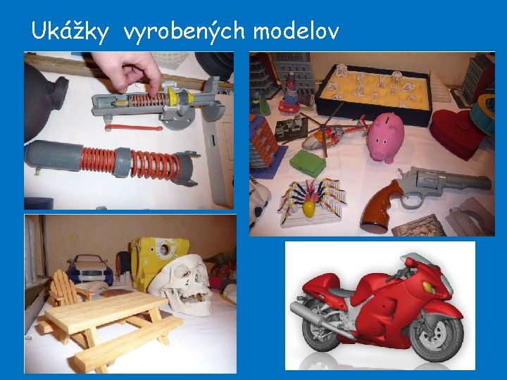 Ukážky vyrobených modelov 