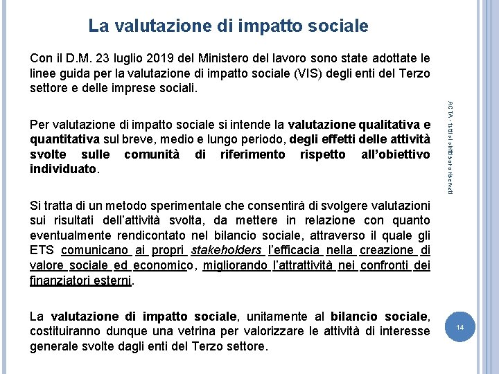 La valutazione di impatto sociale Con il D. M. 23 luglio 2019 del Ministero