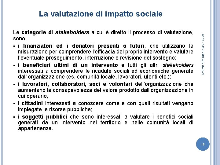 La valutazione di impatto sociale ACTA - tutti di diritti sono riservati Le categorie