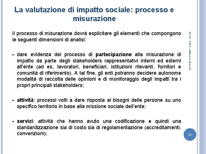 La valutazione di impatto sociale: processo e misurazione § dare evidenza del processo di