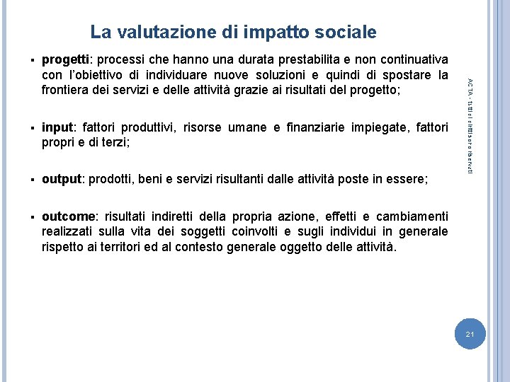 La valutazione di impatto sociale progetti: processi che hanno una durata prestabilita e non