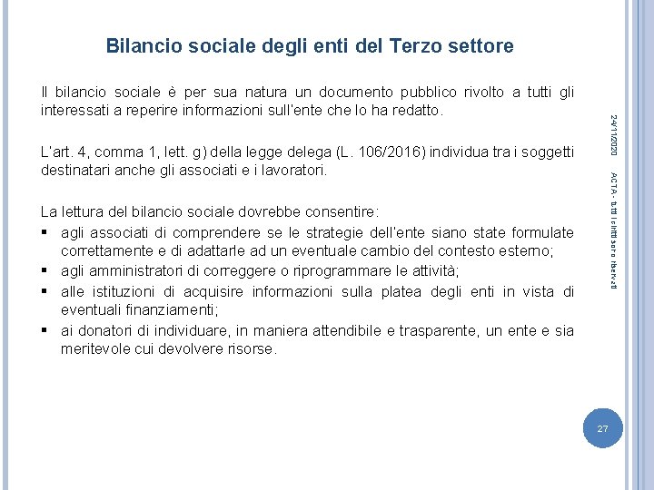 Bilancio sociale degli enti del Terzo settore 24/11/2020 Il bilancio sociale è per sua