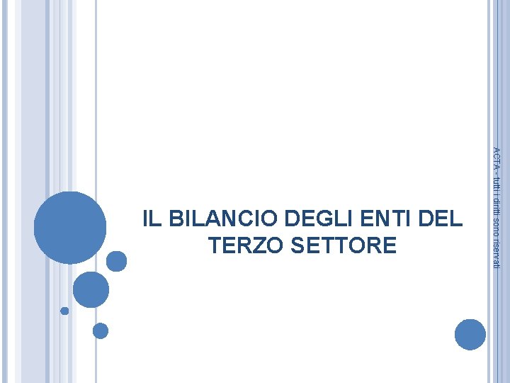 ACTA - tutti i diritti sono riservati IL BILANCIO DEGLI ENTI DEL TERZO SETTORE