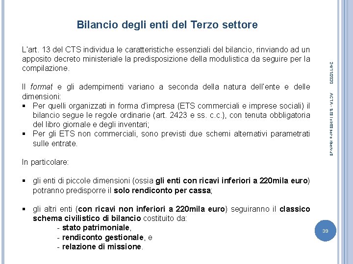 Bilancio degli enti del Terzo settore 24/11/2020 L’art. 13 del CTS individua le caratteristiche