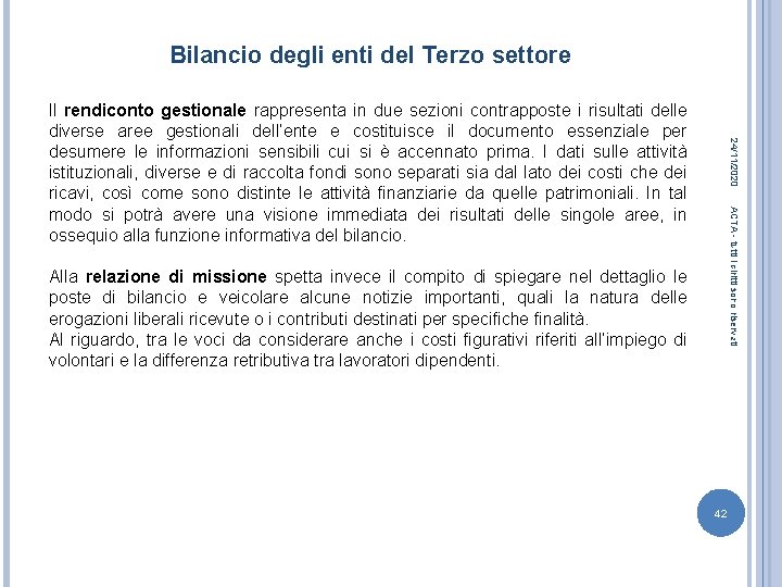Bilancio degli enti del Terzo settore 24/11/2020 Il rendiconto gestionale rappresenta in due sezioni