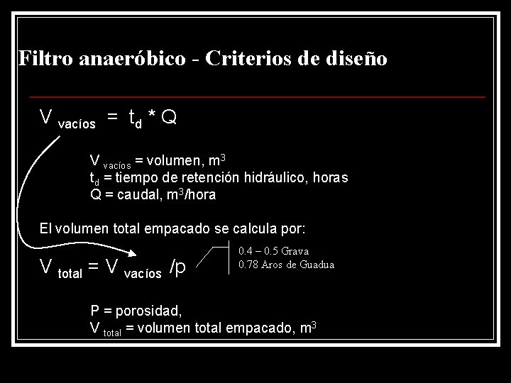 Filtro anaeróbico - Criterios de diseño V vacíos = td * Q V vacíos