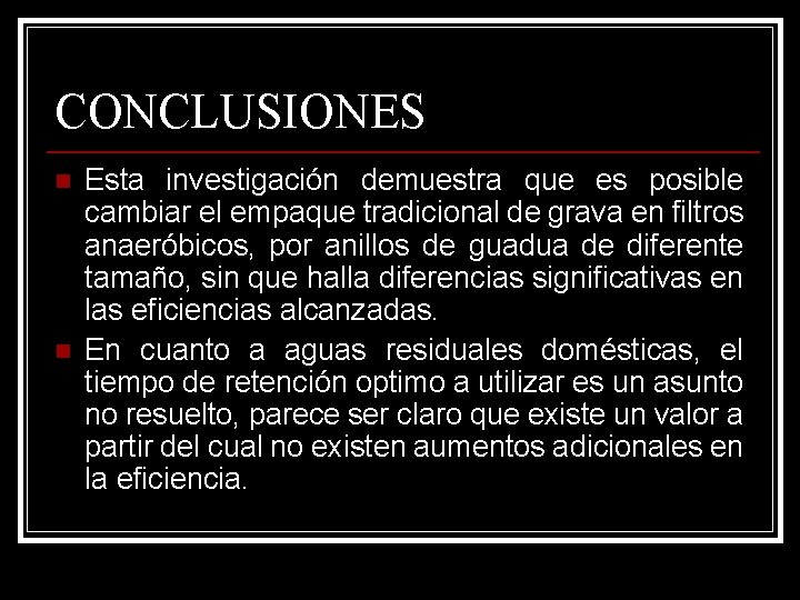 CONCLUSIONES n n Esta investigación demuestra que es posible cambiar el empaque tradicional de