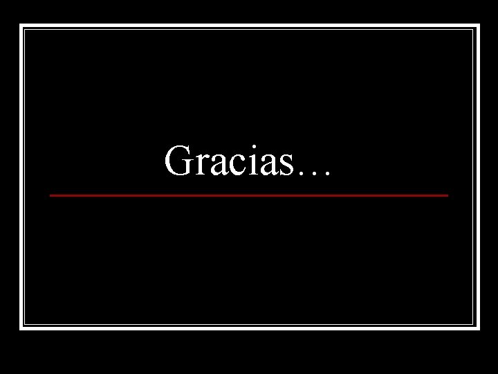 Gracias… 