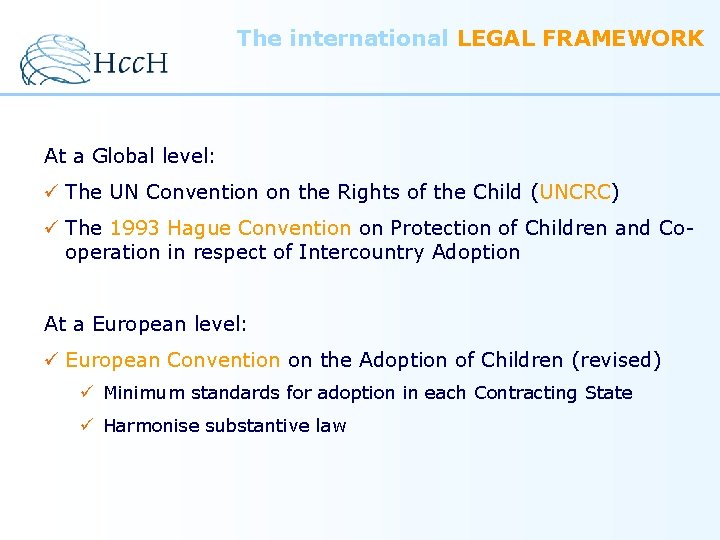 The international LEGAL FRAMEWORK At a Global level: ü The UN Convention on the