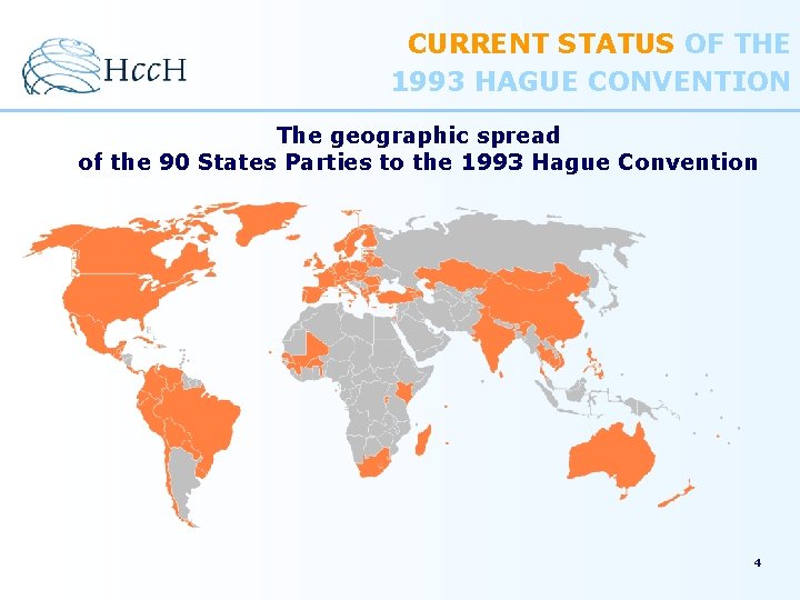 CURRENT STATUS OF THE 1993 HAGUE CONVENTION The geographic spread of the 90 States