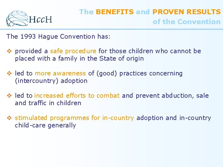 The BENEFITS and PROVEN RESULTS of the Convention The 1993 Hague Convention has: v