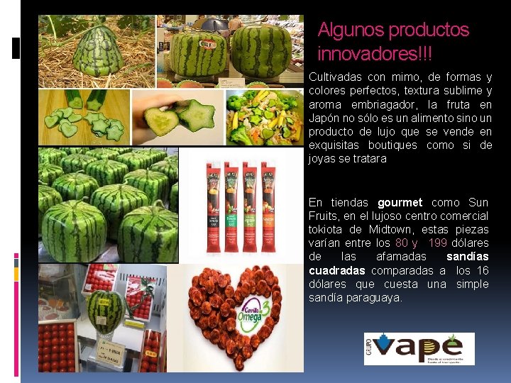 Algunos productos innovadores!!! Cultivadas con mimo, de formas y colores perfectos, textura sublime y
