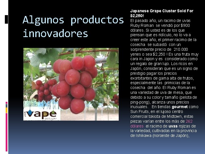 Algunos productos innovadores Japanese Grape Cluster Sold For $2, 250! El pasado año, un