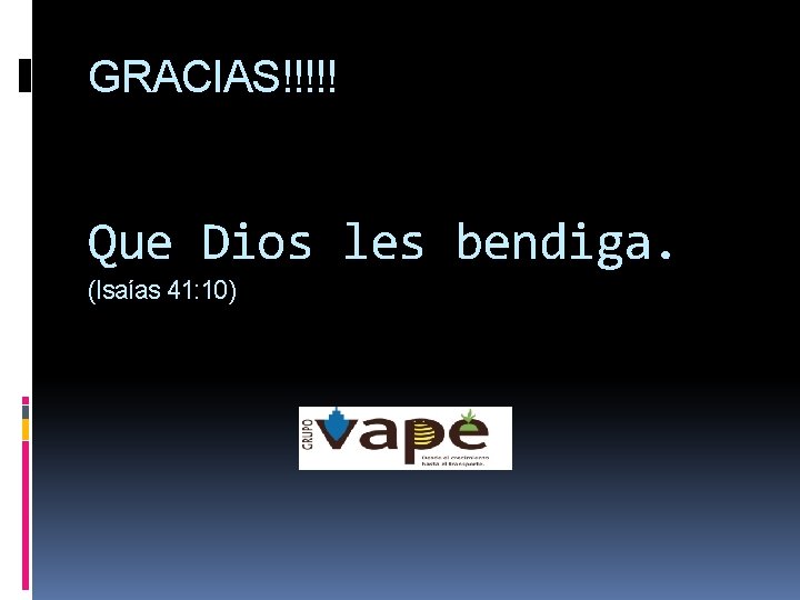 GRACIAS!!!!! Que Dios les bendiga. (Isaías 41: 10) 