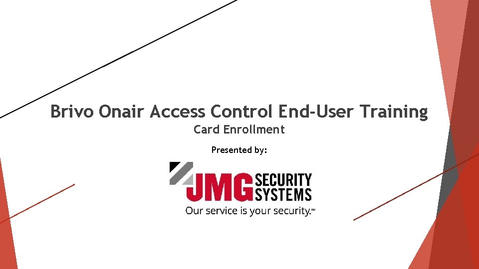 Brivo Onair Access Control End-User Training Card Enrollment Presented by: 