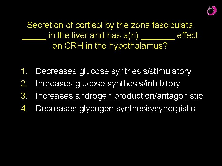 Secretion of cortisol by the zona fasciculata _____ in the liver and has a(n) Secretion of cortisol by the zona fasciculata _____ in the liver and has a(n)