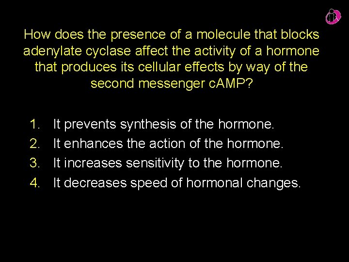 How does the presence of a molecule that blocks adenylate cyclase affect the activity How does the presence of a molecule that blocks adenylate cyclase affect the activity