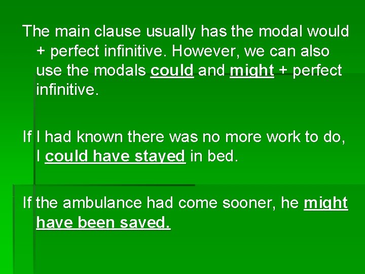 The main clause usually has the modal would + perfect infinitive. However, we can