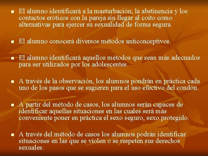 n n n El alumno identificará a la masturbación, la abstinencia y los contactos