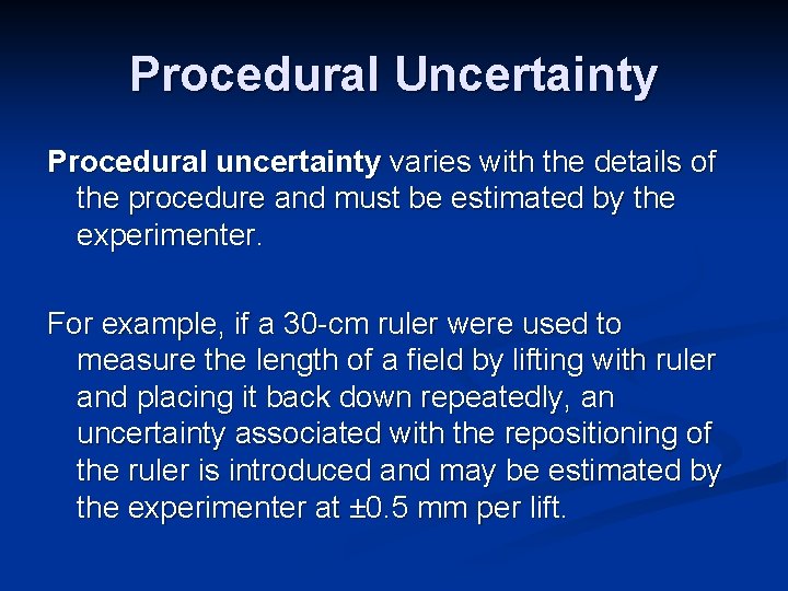 Procedural Uncertainty Procedural uncertainty varies with the details of the procedure and must be