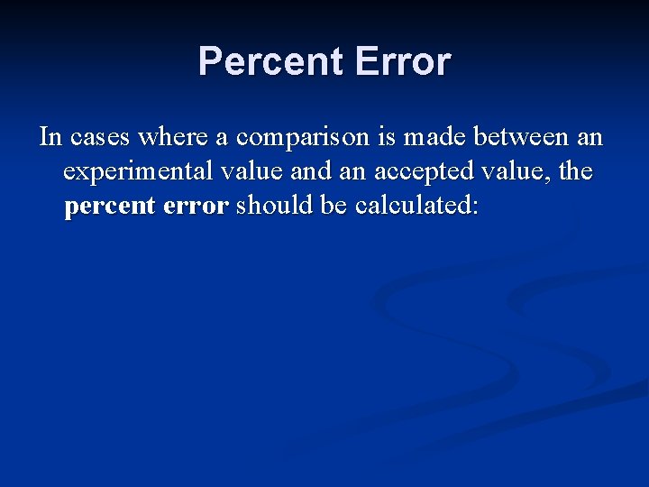 Percent Error In cases where a comparison is made between an experimental value and