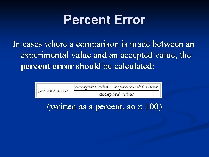 Percent Error In cases where a comparison is made between an experimental value and