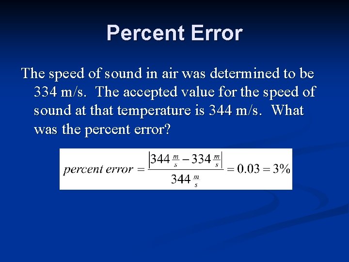 Percent Error The speed of sound in air was determined to be 334 m/s.
