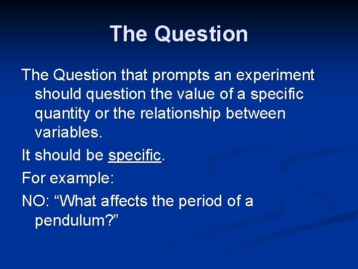 The Question that prompts an experiment should question the value of a specific quantity