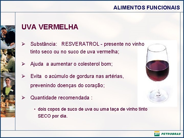 ALIMENTOS FUNCIONAIS UVA VERMELHA Ø Substância: RESVERATROL - presente no vinho tinto seco ou