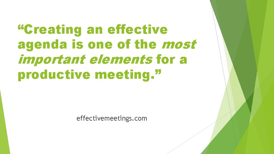 “Creating an effective agenda is one of the most important elements for a productive