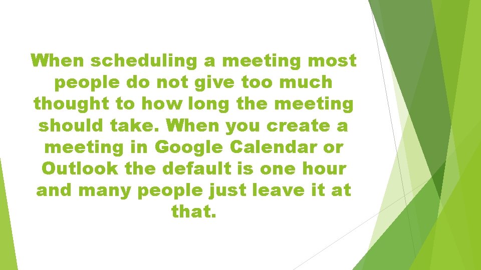 When scheduling a meeting most people do not give too much thought to how