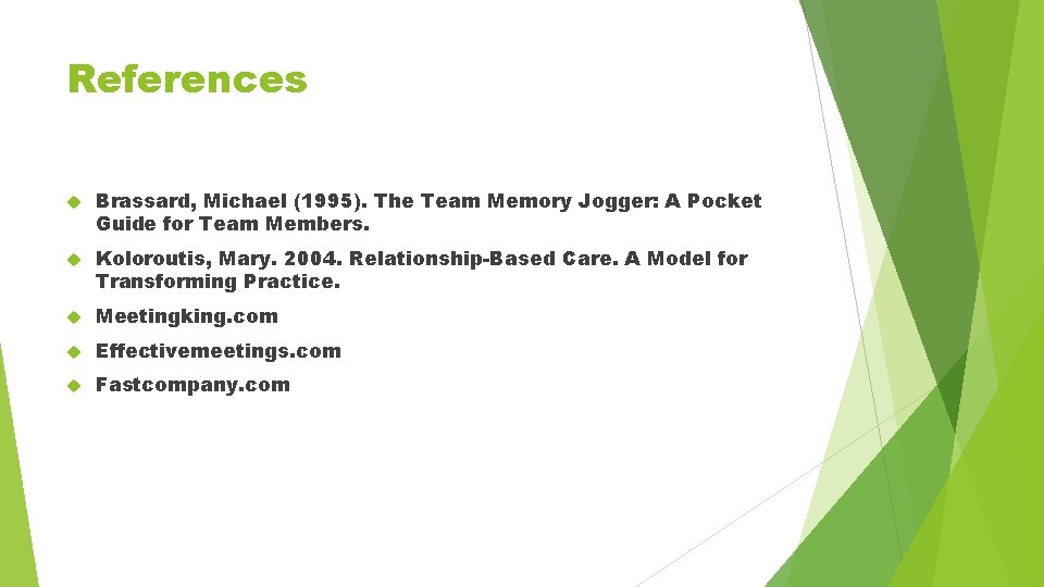 References Brassard, Michael (1995). The Team Memory Jogger: A Pocket Guide for Team Members.