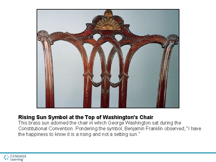 Rising Sun Symbol at the Top of Washington’s Chair This brass sun adorned the