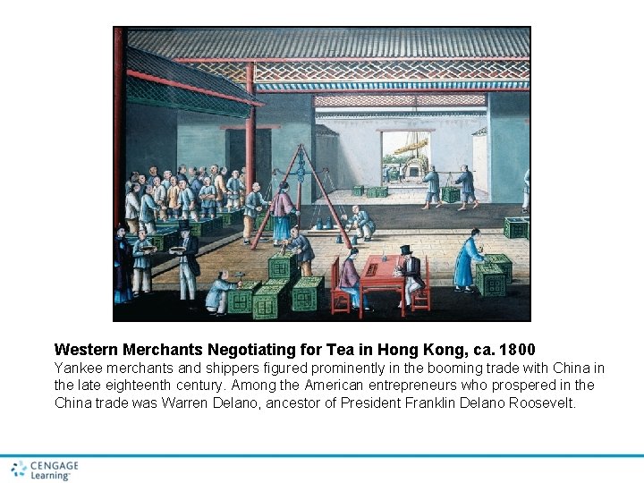 Western Merchants Negotiating for Tea in Hong Kong, ca. 1800 Yankee merchants and shippers