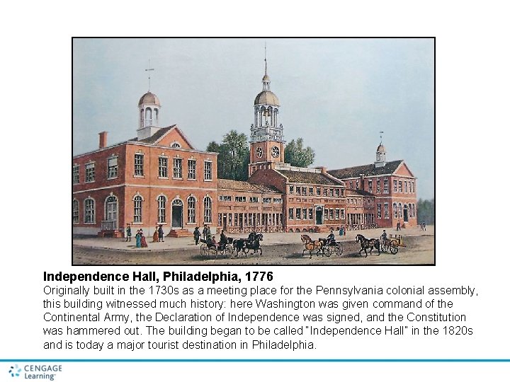 Independence Hall, Philadelphia, 1776 Originally built in the 1730 s as a meeting place
