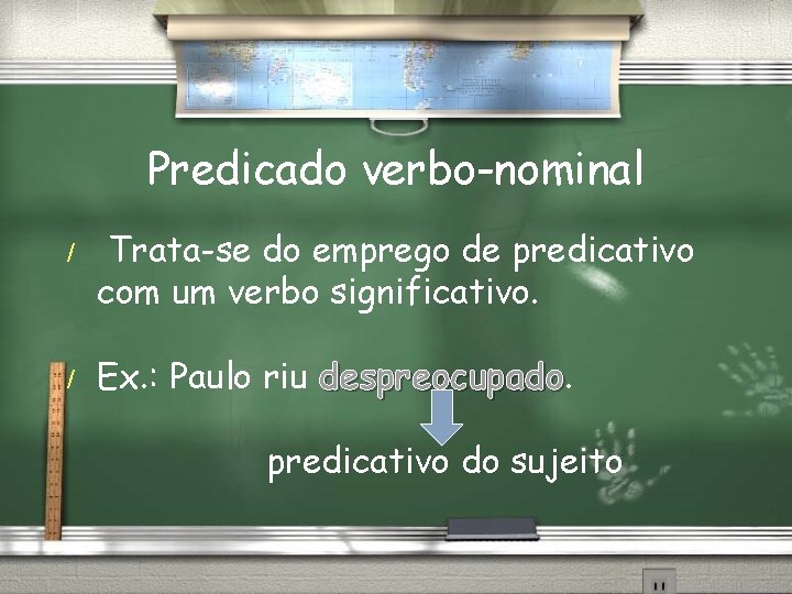 Predicado verbo-nominal / / Trata-se do emprego de predicativo com um verbo significativo. Ex.