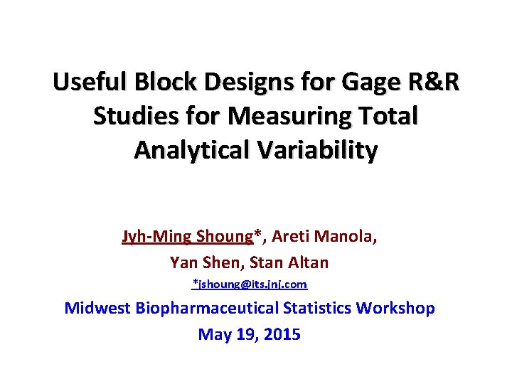 Useful Block Designs for Gage R&R Studies for Measuring Total Analytical Variability Jyh-Ming Shoung*,