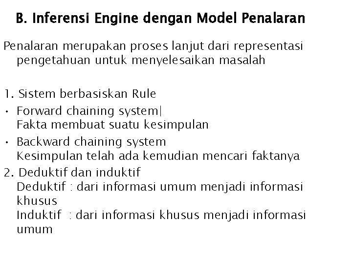 B. Inferensi Engine dengan Model Penalaran merupakan proses lanjut dari representasi pengetahuan untuk menyelesaikan