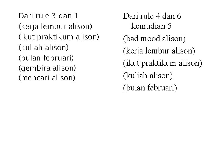 Dari rule 3 dan 1 (kerja lembur alison) (ikut praktikum alison) (kuliah alison) (bulan