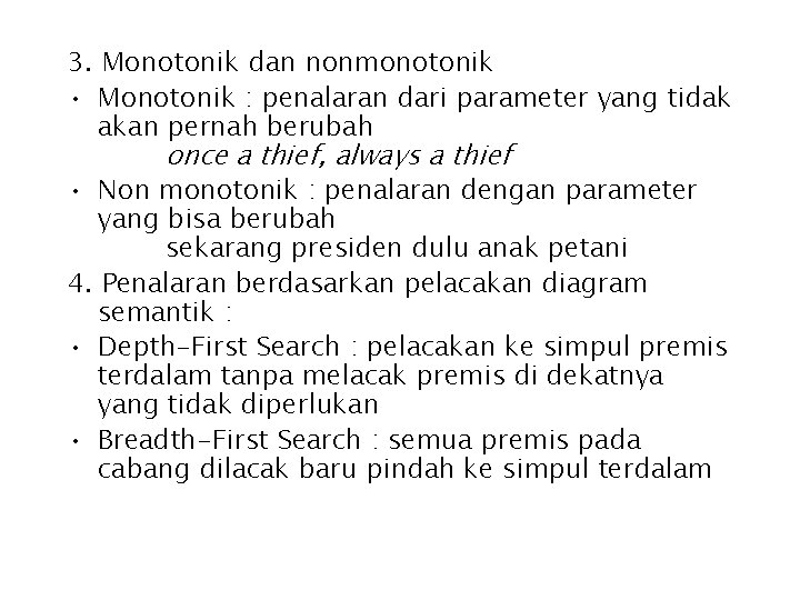 3. Monotonik dan nonmonotonik • Monotonik : penalaran dari parameter yang tidak akan pernah